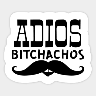 Adios Bitchachos (with mouth) Sticker